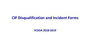 CIF Disqualification and Incident Forms FCSOA 2018 2019