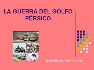 LA GUERRA DEL GOLFO PRSICO GIANGAETANO SENTINA 2H