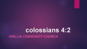 colossians 4 2 ORILLIA COMMUNITY CHURCH look Colossians