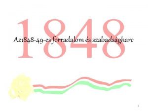 Az 1848 49 es forradalom s szabadsgharc 1