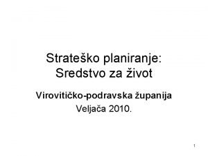 Strateko planiranje Sredstvo za ivot Virovitikopodravska upanija Veljaa