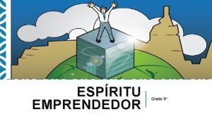 ESPRITU EMPRENDEDOR Grado 9 QU ES EL ESPRITU