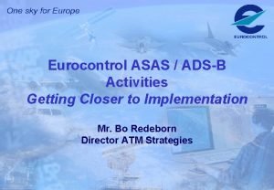 Eurocontrol ASAS ADSB Activities Getting Closer to Implementation