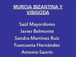 MURCIA BIZANTINA Y VISIGODA Sal Mayordomo Javier Belmonte