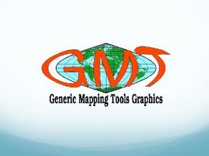 Gmt generic mapping tools