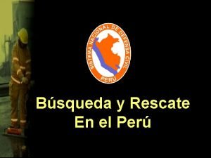 Bsqueda y Rescate En el Per Antecedentes Durante