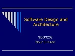 Software Design and Architecture SEG 3202 Nour El