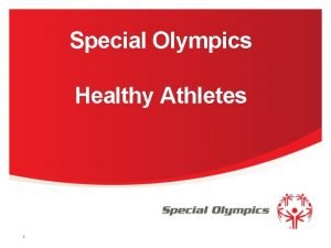 Special Olympics Healthy Athletes 1 Objectives of Workshop