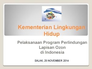 Kementerian Lingkungan Hidup Pelaksanaan Program Perlindungan Lapisan Ozon