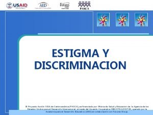 ESTIGMA Y DISCRIMINACION El Proyecto Accin SIDA de