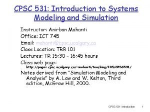 CPSC 531 Introduction to Systems Modeling and Simulation