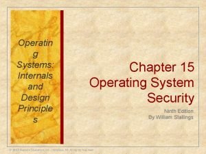 Operatin g Systems Internals and Design Principle s