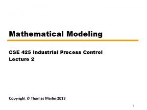 Mathematical Modeling CSE 425 Industrial Process Control Lecture