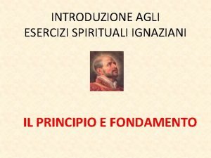 INTRODUZIONE AGLI ESERCIZI SPIRITUALI IGNAZIANI IL PRINCIPIO E