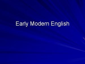 Early Modern English The Language Changes Cultural factors