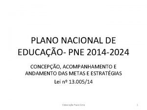 PLANO NACIONAL DE EDUCAO PNE 2014 2024 CONCEPO