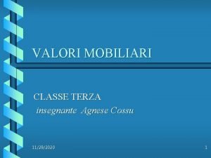 VALORI MOBILIARI CLASSE TERZA insegnante Agnese Cossu 11292020