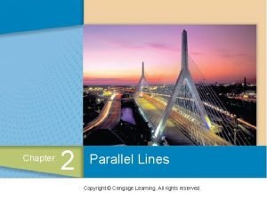 Chapter 2 Parallel Lines Copyright Cengage Learning All