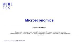 Microeconomics Vladan Hodulk This powerpoint serves as a