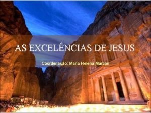 AS EXCELNCIAS DE JESUS Coordenao Maria Helena Marcon