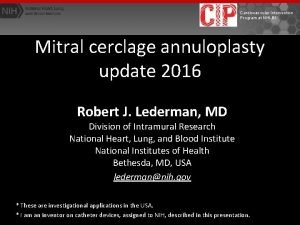 Cardiovascular Intervention Program at NHLBI Mitral cerclage annuloplasty