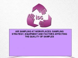 AIR SAMPLING AT WORKPLACES SAMPLING STRATEGY EQUIPMENT AND
