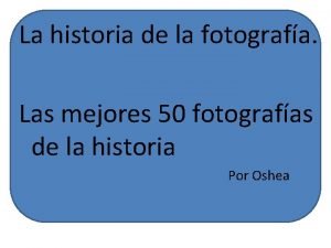 La historia de la fotografa Las mejores 50