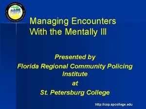 Managing Encounters With the Mentally Ill Presented by