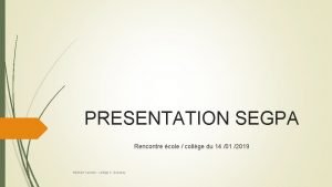 PRESENTATION SEGPA Rencontre cole collge du 14 01