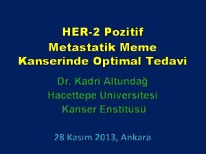 HER2 Pozitif Metastatik Meme Kanserinde Optimal Tedavi Dr