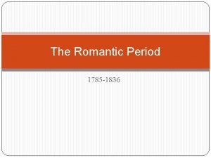 The Romantic Period 1785 1836 Extracting Key Information