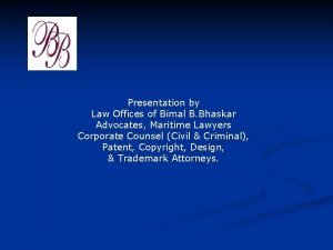 Presentation by Law Offices of Bimal B Bhaskar