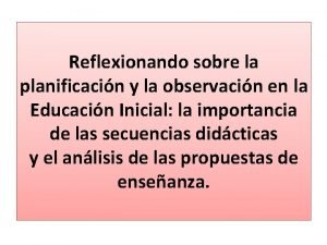 Reflexionando sobre la planificacin y la observacin en