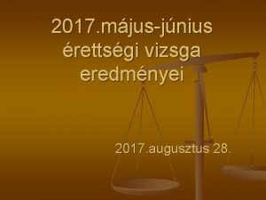 2017 mjusjnius rettsgi vizsga eredmnyei 2017 augusztus 28