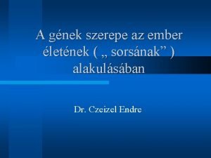 A gnek szerepe az ember letnek sorsnak alakulsban