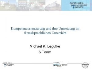 Kompetenzorientierung und ihre Umsetzung im fremdsprachlichen Unterricht Michael