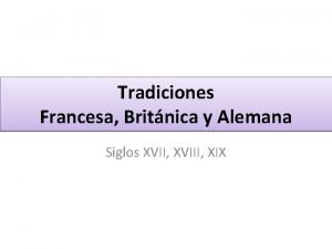 Tradiciones Francesa Britnica y Alemana Siglos XVII XVIII