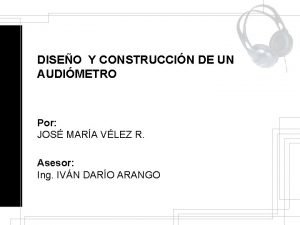 DISEO Y CONSTRUCCIN DE UN AUDIMETRO Por JOS