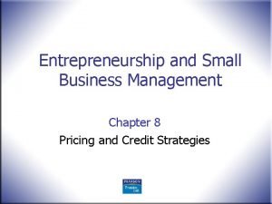 Entrepreneurship and Small Business Management Chapter 8 Pricing
