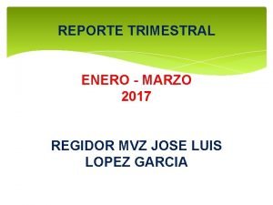 REPORTE TRIMESTRAL ENERO MARZO 2017 REGIDOR MVZ JOSE