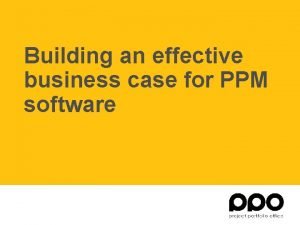 Business case for ppm tool