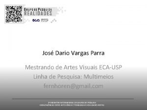 Jos Dario Vargas Parra Mestrando de Artes Visuais