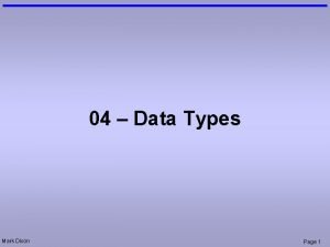 04 Data Types Mark Dixon Page 1 Admin 04 Data Types Mark Dixon Page 1 Admin