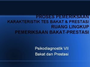 PROSES PEMERIKSAAN KARAKTERISTIK TES BAKAT PRESTASI RUANG LINGKUP