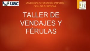 UNIVERSIDAD AUTNOMA DE CAMPECHE FACULTAD DE MEDICINA TALLER