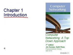 Chapter 1 Introduction Computer Networking A Top Down