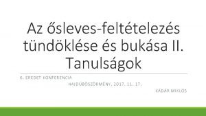 Az slevesfelttelezs tndklse s buksa II Tanulsgok 6