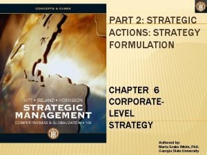 PART 2 STRATEGIC ACTIONS STRATEGY FORMULATION CHAPTER 6