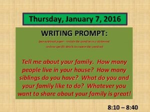 Thursday January 7 2016 WRITING PROMPT use notebook