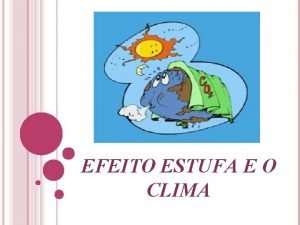 EFEITO ESTUFA E O CLIMA HISTRICO Em 1896